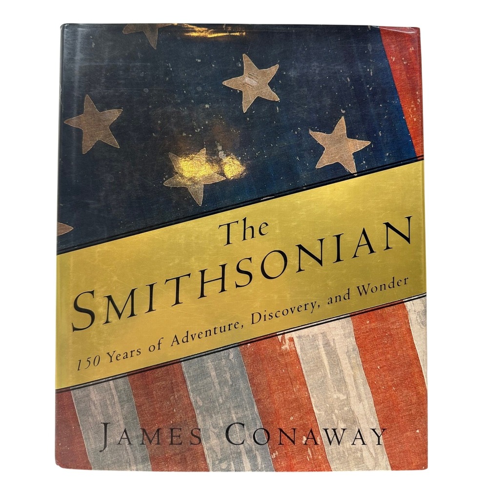 The Smithsonian 150 Years of Adventure James Conaway 1st Ed Hardcover 1995